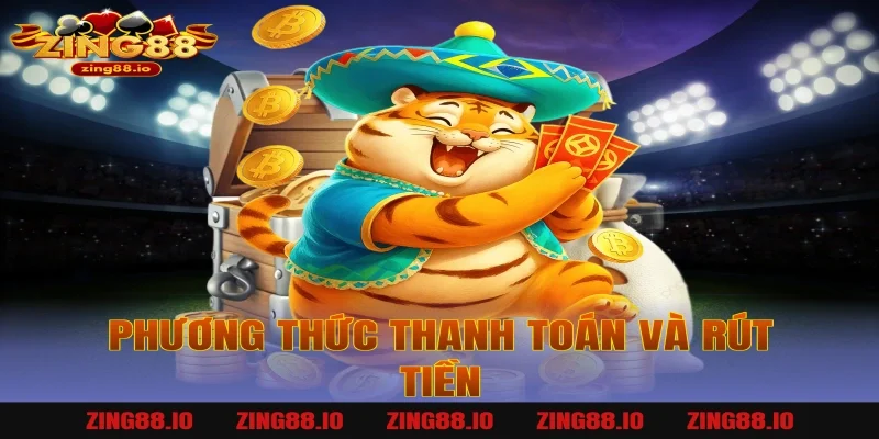 Phương thức thanh toán và rút tiền