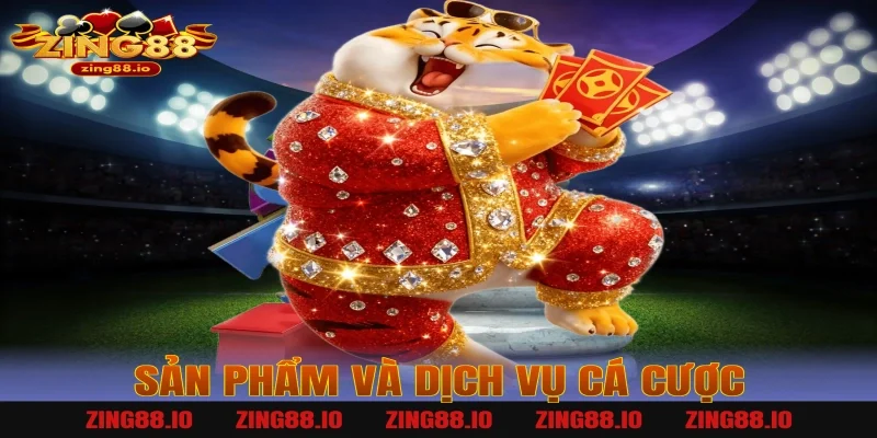 Sản phẩm và dịch vụ cá cược